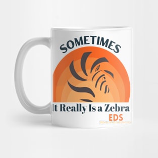 Sometimes It Really is a Zebra EDS Ehlers-Danlos Awareness Mug